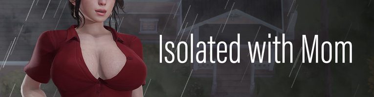 Isolated with Mom [v0.1]